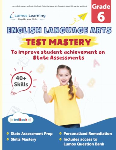 Lumos Skills Mastery tedBook - 6th Grade English Language Arts: Standards-based ELA practice workbook (Skills Mastery by Lumos Learning)