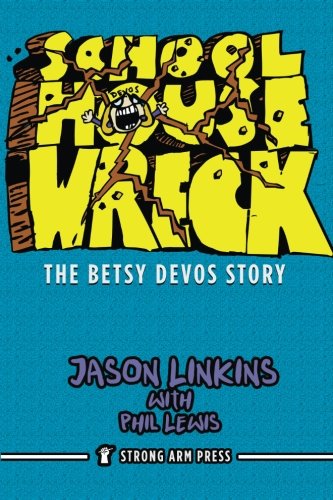 Schoolhouse Wreck: The Betsy DeVos Story