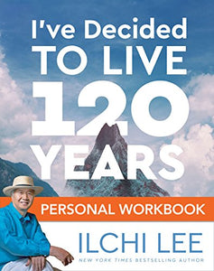 I'Ve Decided to Live 120 Years Personal Workbook 