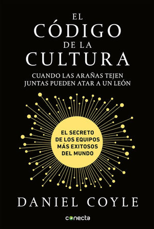 El El código de la cultura: El secreto de los equipos más exitosos del mundo / The Culture Code