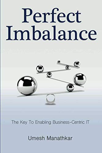 Perfect Imbalance: The Key To Enabling Business-Centric IT