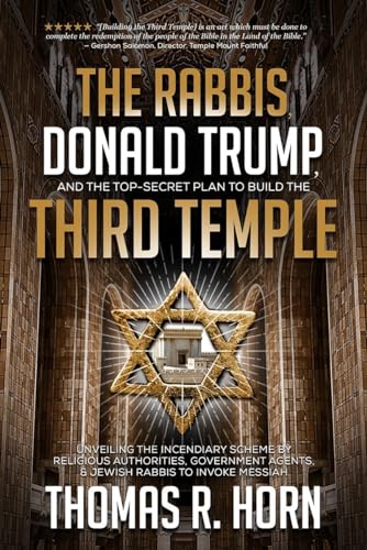 The Rabbis, Donald Trump, and the Top-Secret Plan to Build the Third Temple