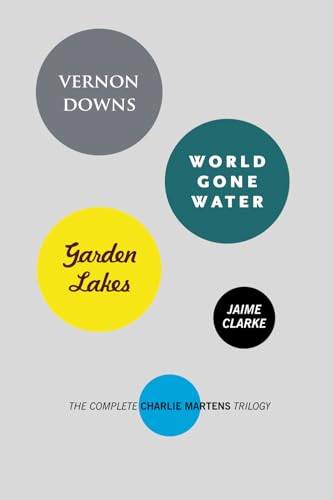 Vernon Downs/World Gone Water/Garden Lakes: The Complete Charlie Martens Trilogy