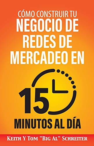Como Construir Tu Negocio de Redes de Mercadeo en 15 Minutos al Dia