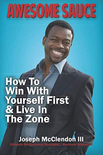 Awesome Sauce How To Win With Yourself First  Live In The Zone