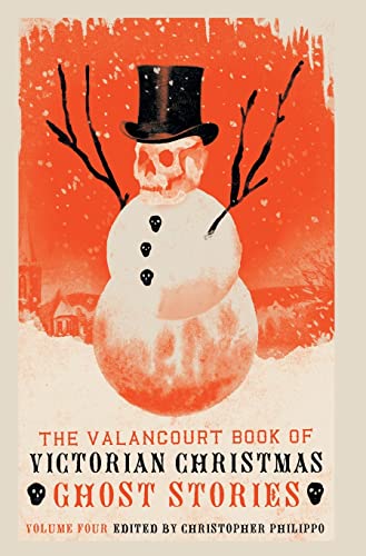 The Valancourt Book of Victorian Christmas Ghost Stories, Volume 4