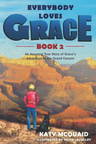 Everybody Loves Grace: An Amazing True Story of Grace's Adventure to the Grand Canyon: 2