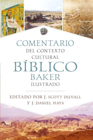 Comentario de Contexto Cultural Bíblico Baker Ilustrado (the Baker Illustrated Bible Background Commentary)