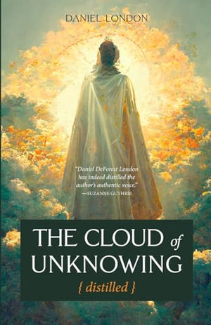 The Cloud of Unknowing Distilled