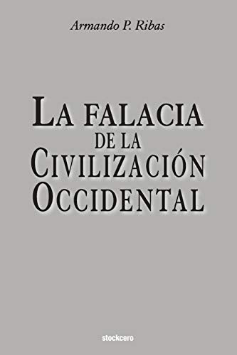 La Falacia de la Civilizacion Occidental