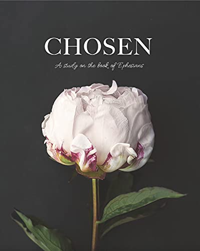 Chosen A Study on the Book of Ephesians