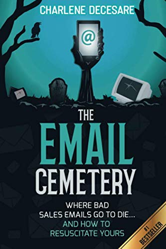 The Email Cemetery Where Bad Sales Emails Go to Dieand How to Resuscitate Yours