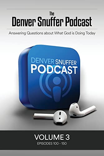 The Denver Snuffer Podcast Volume 3