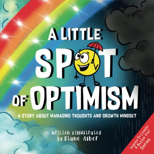 A Little SPOT of Optimism: A Story About Managing Thoughts And Growth Mindset