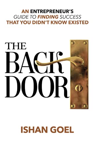 The Back Door : An Entrepreneur's Guide to Finding a Way to Succeed That You Didn't Know Existed