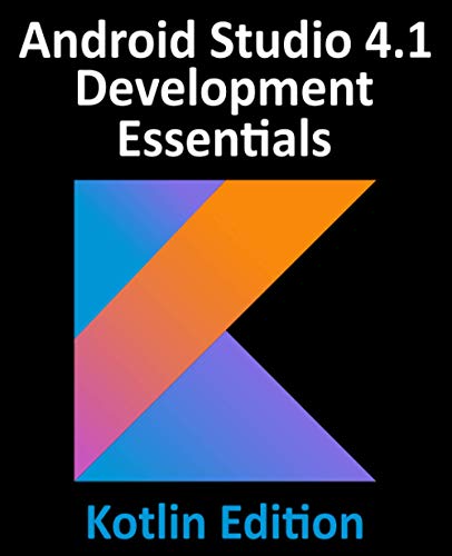 Android Studio 4.1 Development Essentials - Kotlin Edition