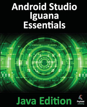 Android Studio Iguana Essentials - Java Edition