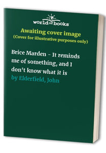 Brice Marden - It reminds me of something, and I don't know what it is 