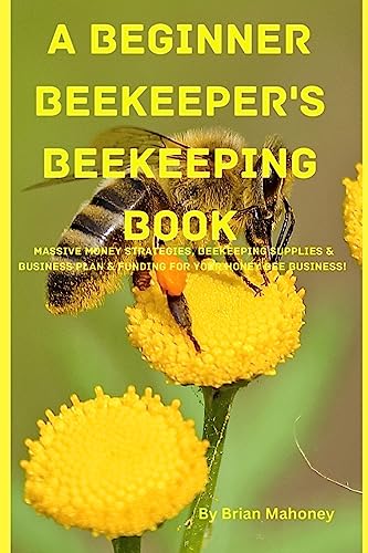 A Beginner Beekeeper's Beekeeping Book