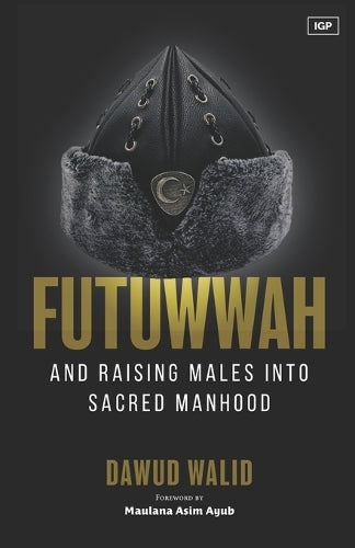Futuwwah and Raising Males into Sacred Manhood