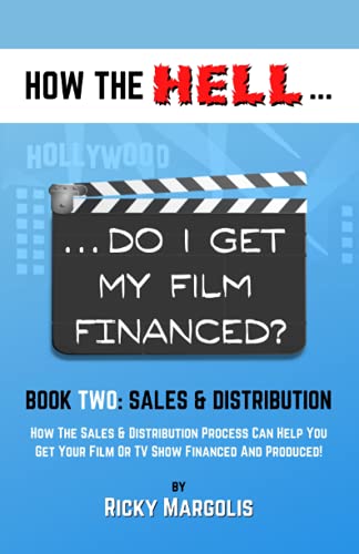 HOW THE HELL... Do I Get My Film Financed?