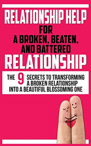 Relationship Help for a Broken, Beaten, and Battered Relationship 