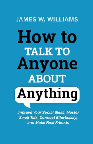 How to Talk to Anyone About Anything