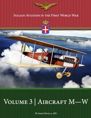 Italian Aviation in the First World War : Volume 3 Aircraft M-W