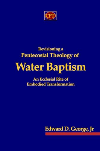 Revisioning a Pentecostal Theology of Water Baptism