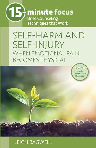 15-Minute Focus: Self-Harm and Self-Injury: When Emotional Pain Becomes Physical