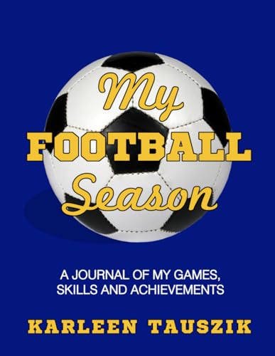 My Football Season: A journal of my games, skills and achievements