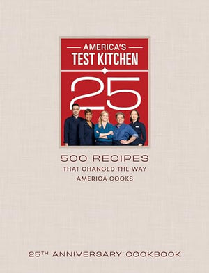 America's Test Kitchen Twenty-Fifth Anniversary Cookbook