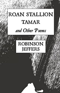 Roan Stallion, Tamar and Other Poems 