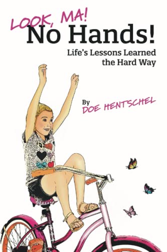 Look, Ma! No Hands!: Life's Lessons Learned the Hard Way
