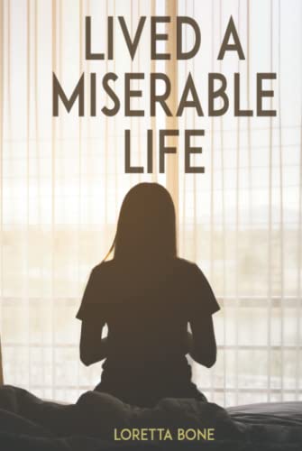Lived A Miserable Life: Based on a true story