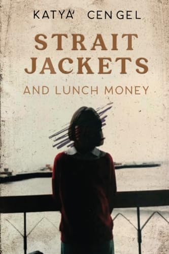 Straitjackets and Lunch Money