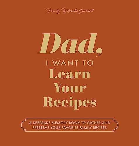 Dad, I Want to Learn Your Recipes