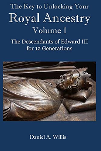 The Key to Unlocking Your Royal Ancestry Vol. 1
