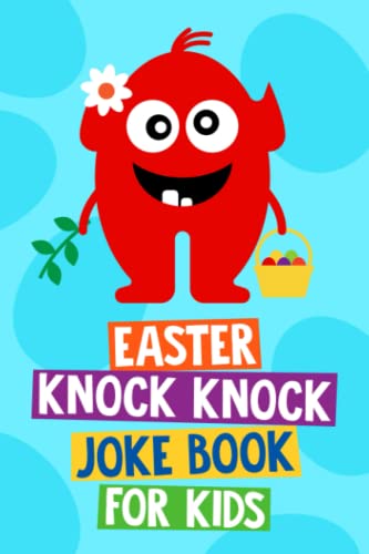 Easter Knock Knock Joke Book for Kids: Easter Basket Stuffers for Kids and Tweens. Easter Gifts for Girls and Boys Age 6 -12 Years Old (Easter Joke Books for Kids Series)
