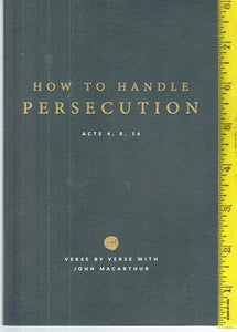 How to Handle Persecution, Acts 4, 8, 16 