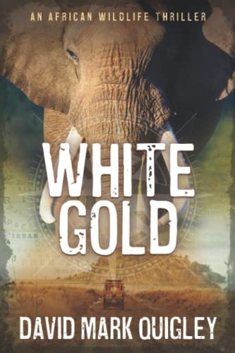 White Gold: An African Wildlife Thriller (African Series)