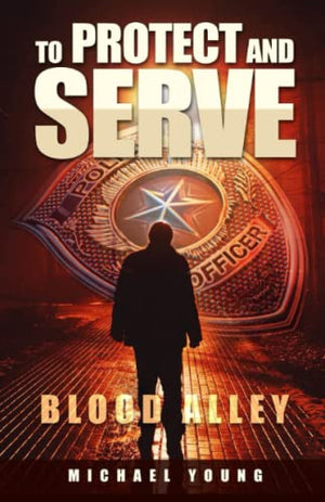 To Protect and Serve Blood Alley