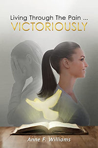 Living Through The Pain . . . VICTORIOUSLY 