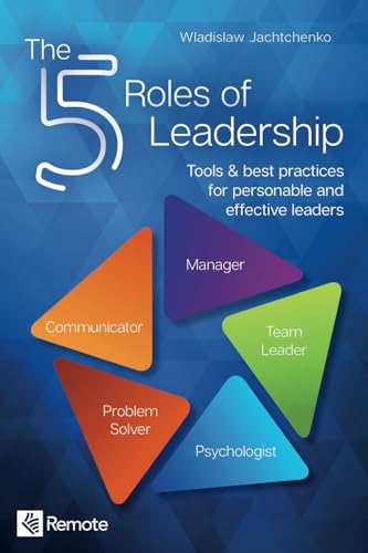 The  Roles of Leadership Tools  best practices for personable and effective leaders