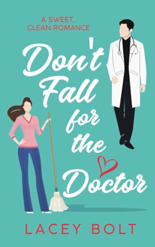 Don't Fall for the Doctor: A Sweet Clean Romance (Don't Fall Series)