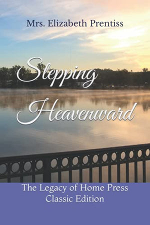 Stepping Heavenward: The Legacy of Home Press Classic Edition