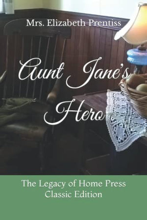 Aunt Jane's Hero: The Legacy of Home Press Classic Edition