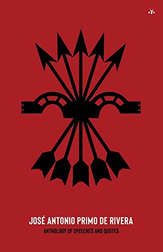 Jos Antonio Primo de Rivera, Anthology of Speeches and Quotes