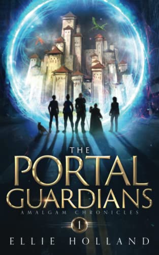 The Portal Guardians: An Epic Fantasy Adventure (Amalgam Chronicles Book 1)