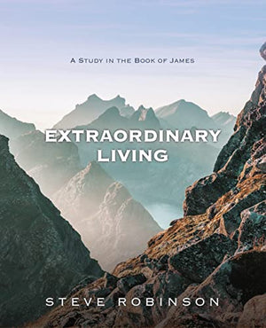 Extraordinary Living: A Study in the Book of James